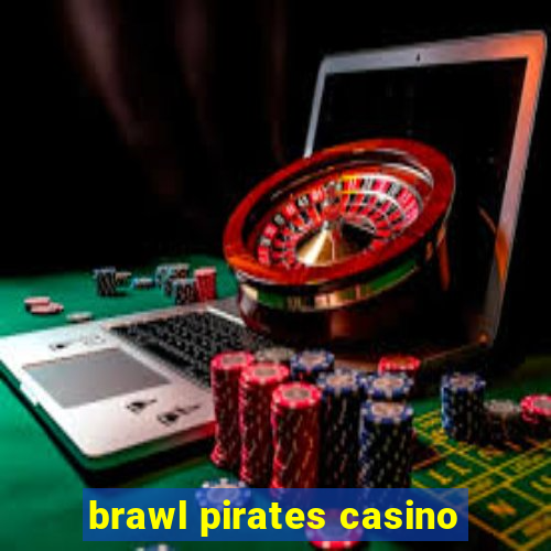 brawl pirates casino