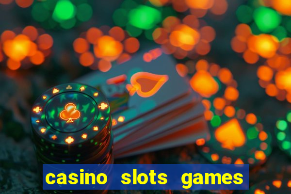 casino slots games real money