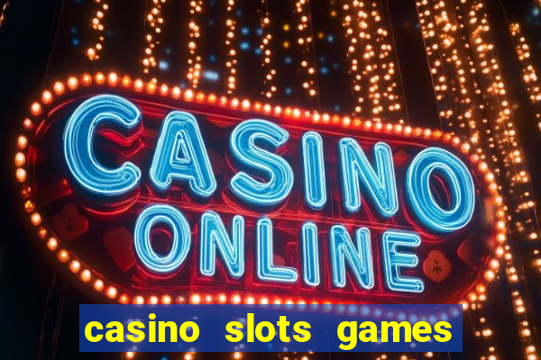 casino slots games real money