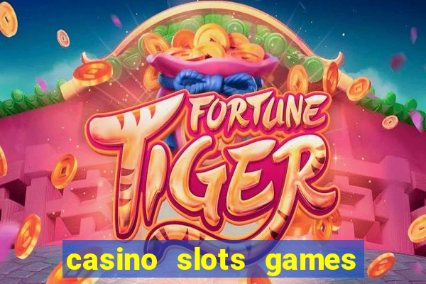 casino slots games real money