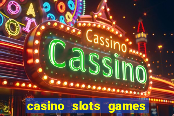 casino slots games real money