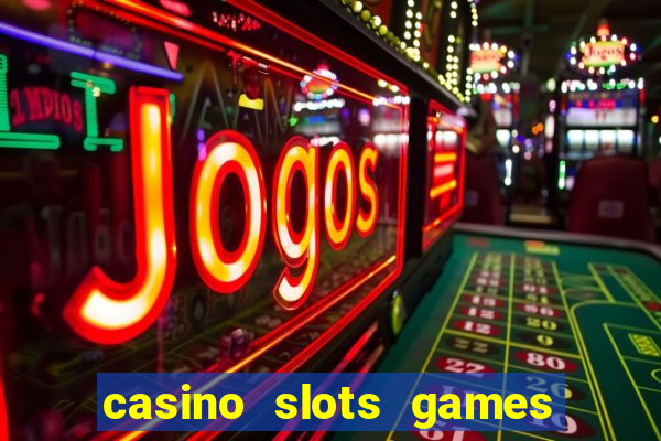 casino slots games real money