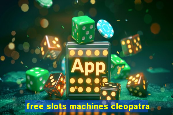 free slots machines cleopatra