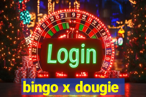 bingo x dougie