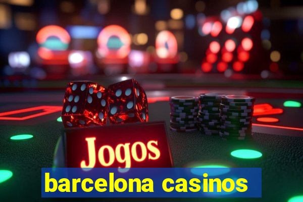 barcelona casinos