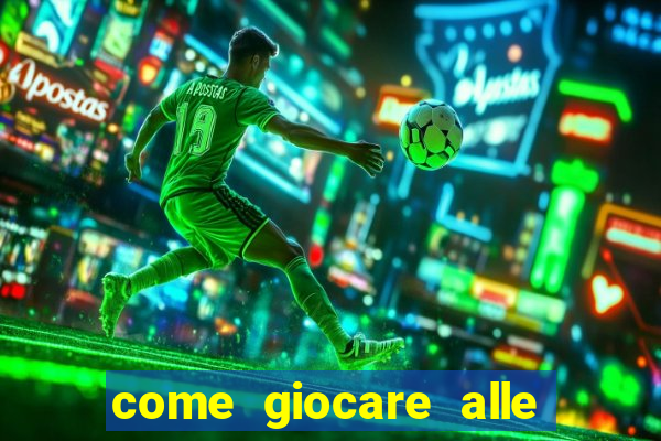 come giocare alle slot machine