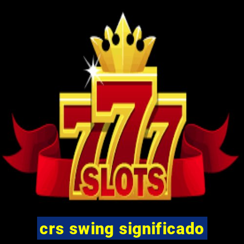 crs swing significado