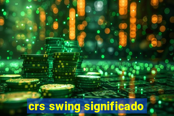 crs swing significado