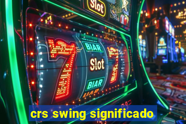 crs swing significado