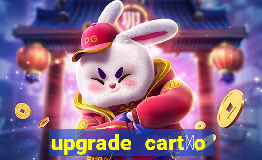 upgrade cart茫o porto seguro