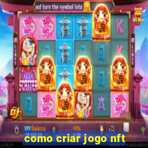 como criar jogo nft