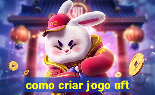 como criar jogo nft