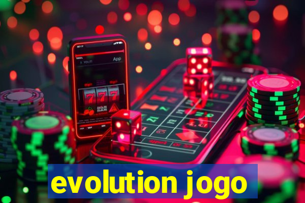 evolution jogo