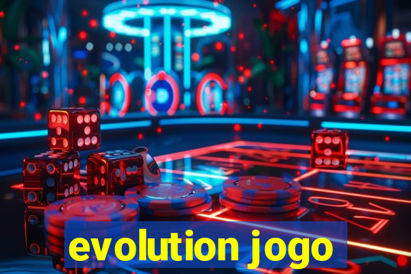 evolution jogo