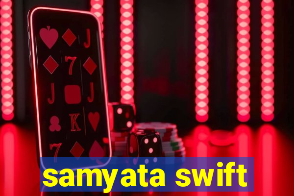 samyata swift