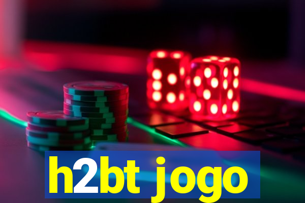 h2bt jogo