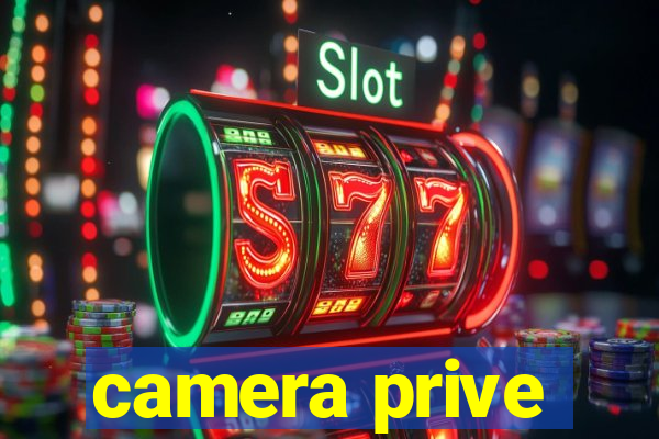 camera prive