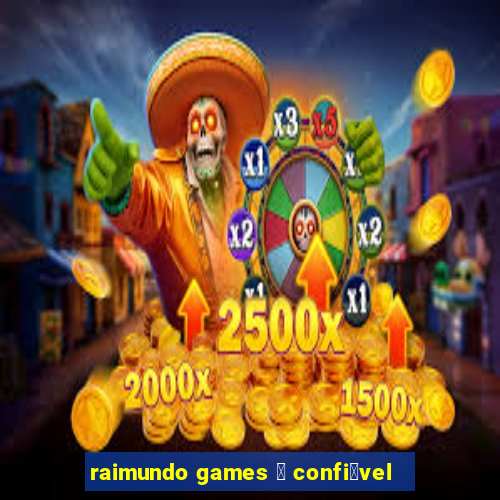 raimundo games 茅 confi谩vel