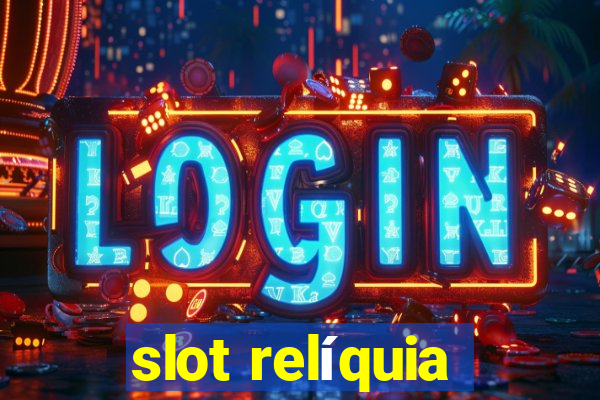 slot relíquia