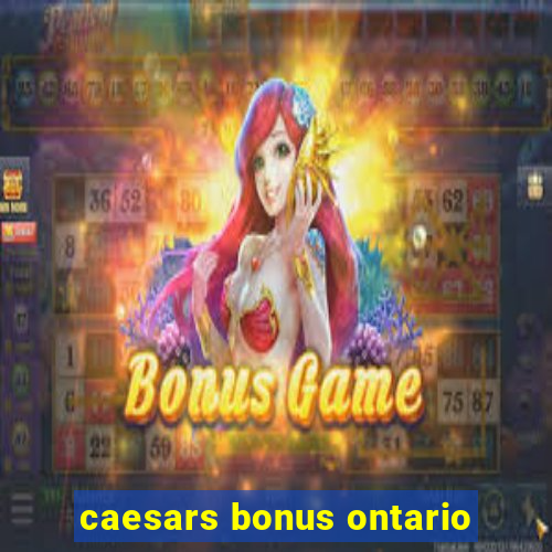 caesars bonus ontario