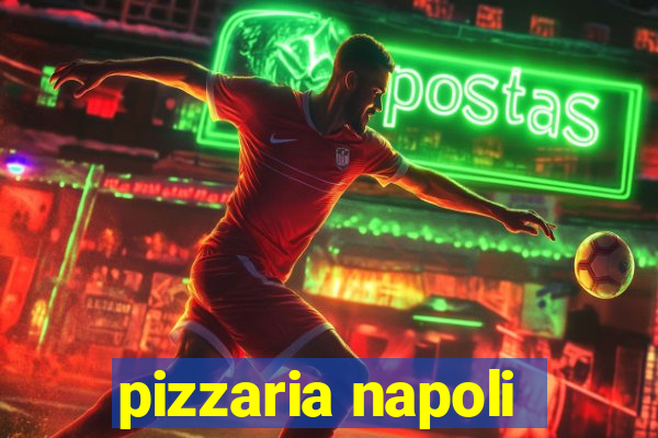 pizzaria napoli