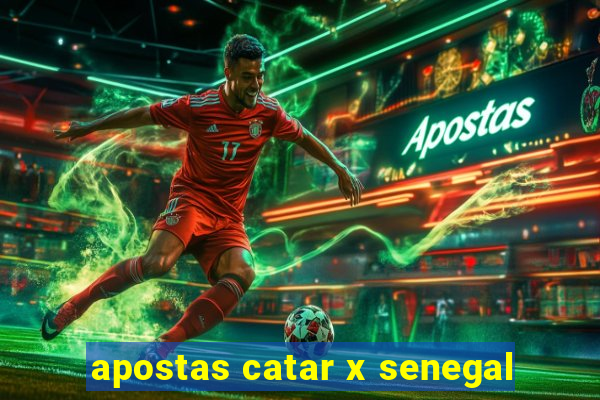 apostas catar x senegal