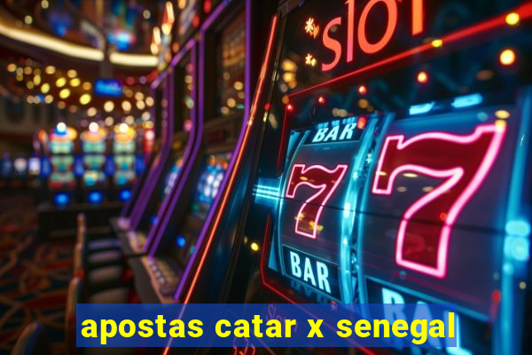 apostas catar x senegal