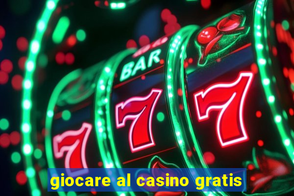 giocare al casino gratis