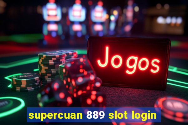 supercuan 889 slot login