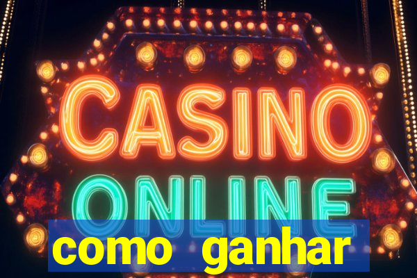 como ganhar dinheiro casino