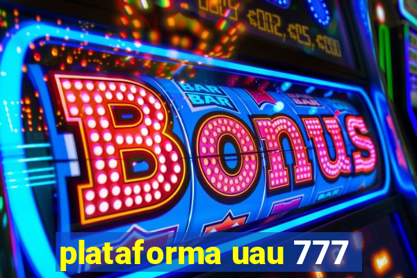 plataforma uau 777