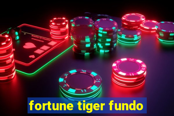 fortune tiger fundo