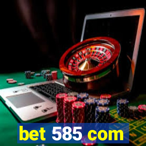 bet 585 com