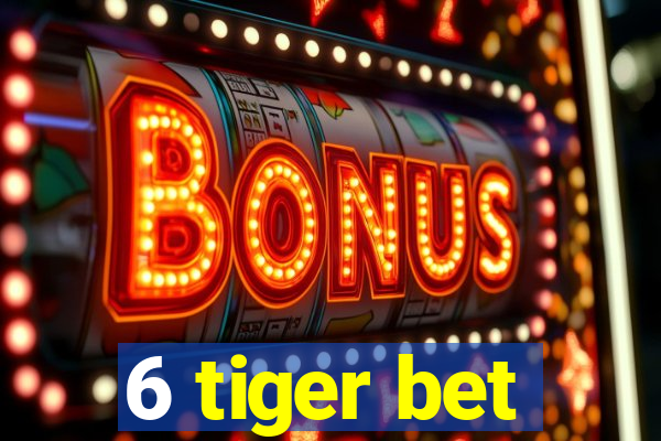 6 tiger bet