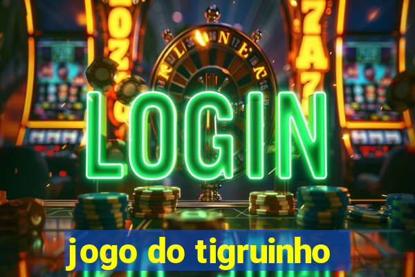 jogo do tigruinho