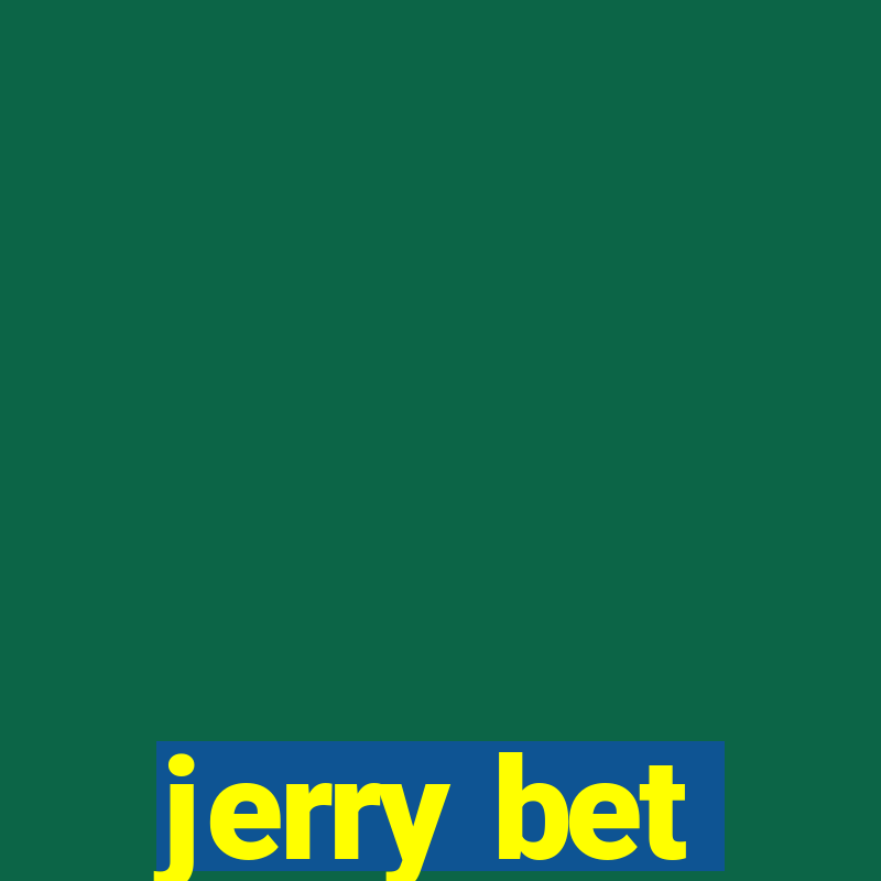 jerry bet