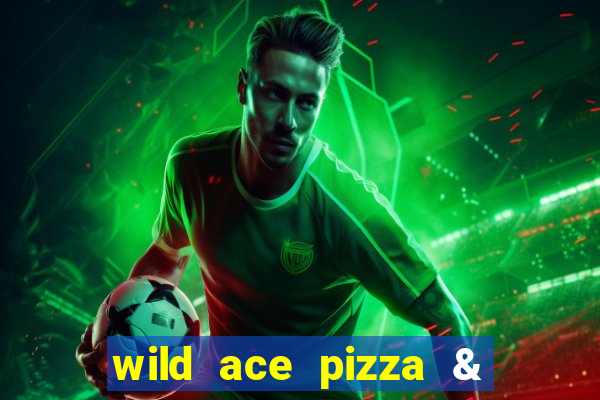 wild ace pizza & pub reviews