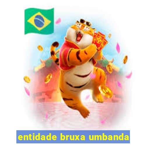 entidade bruxa umbanda