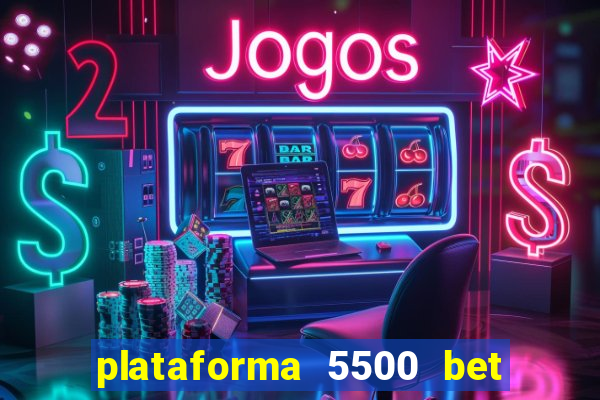 plataforma 5500 bet é confiável