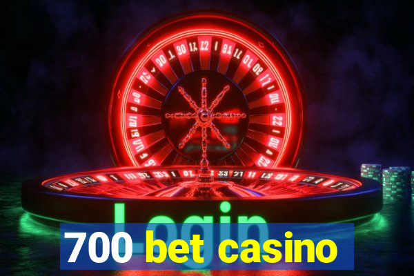 700 bet casino