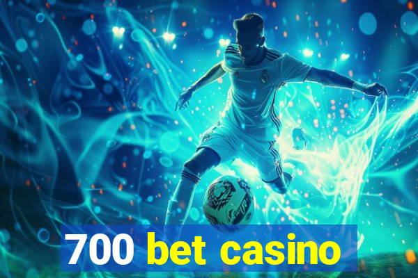 700 bet casino