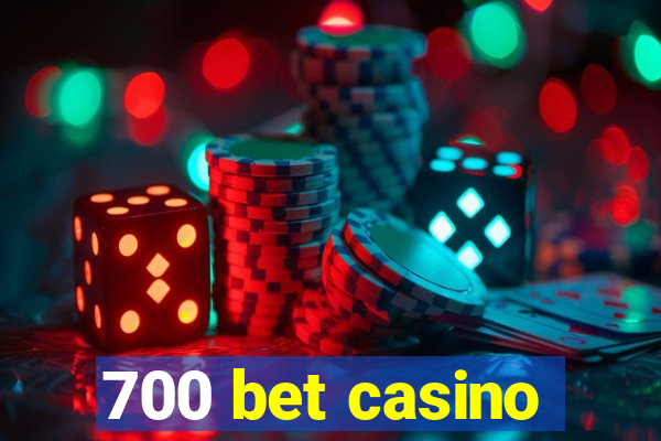 700 bet casino