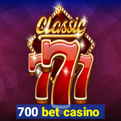 700 bet casino