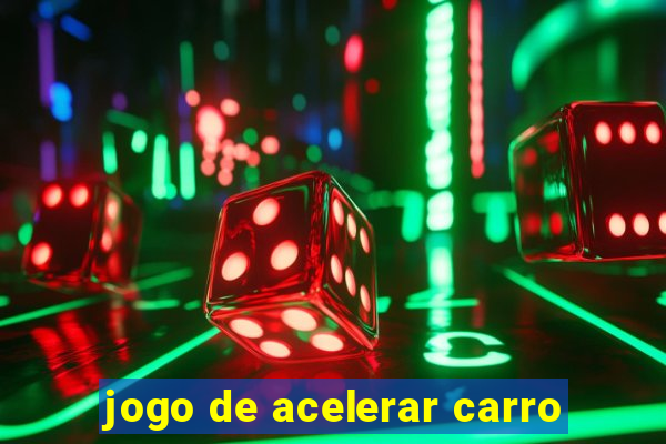 jogo de acelerar carro