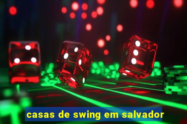 casas de swing em salvador