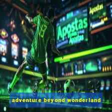 adventure beyond wonderland