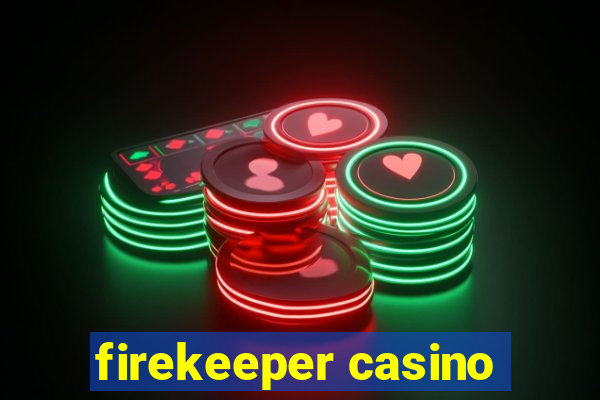 firekeeper casino