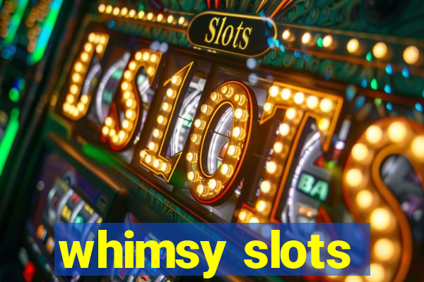 whimsy slots