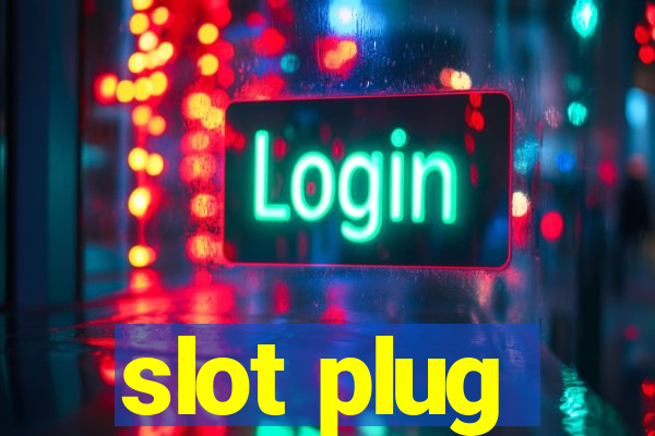 slot plug