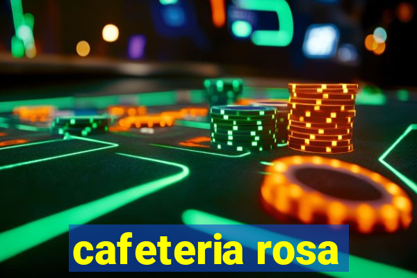 cafeteria rosa